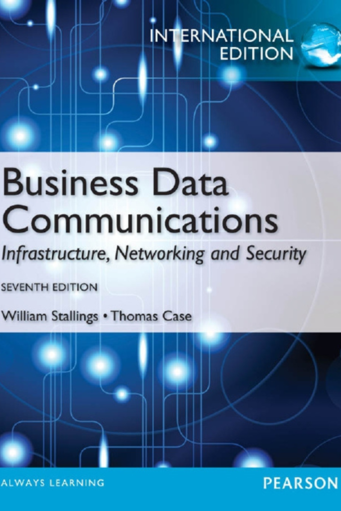 Business Data Communications: Infrastructure, Networking and Security