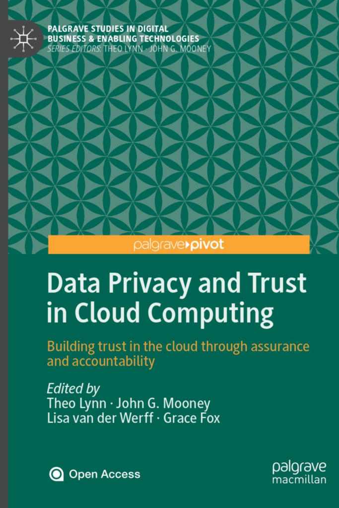 Data Privacy and Trust in Cloud Computing: Building Trust in the Cloud through Assurance and Accountability