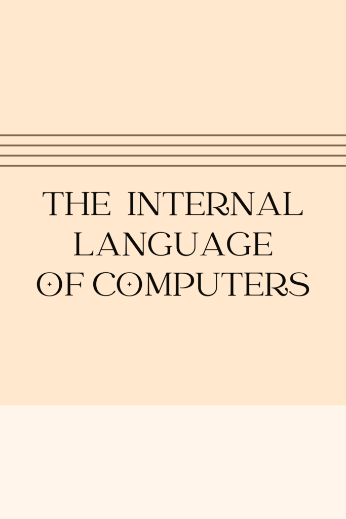 The Internal Language of Computers