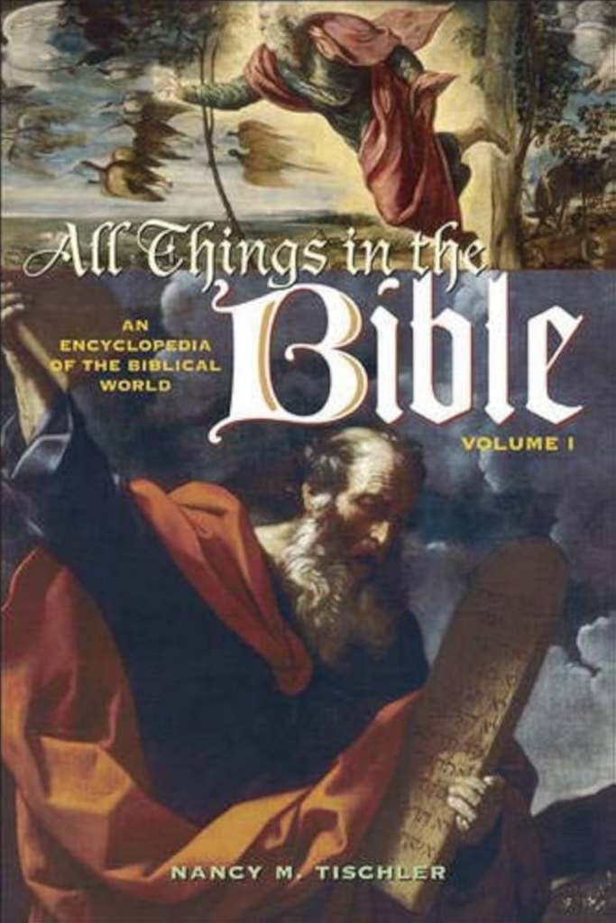 All Things in the Bible An Encyclopedia of the Biblical World