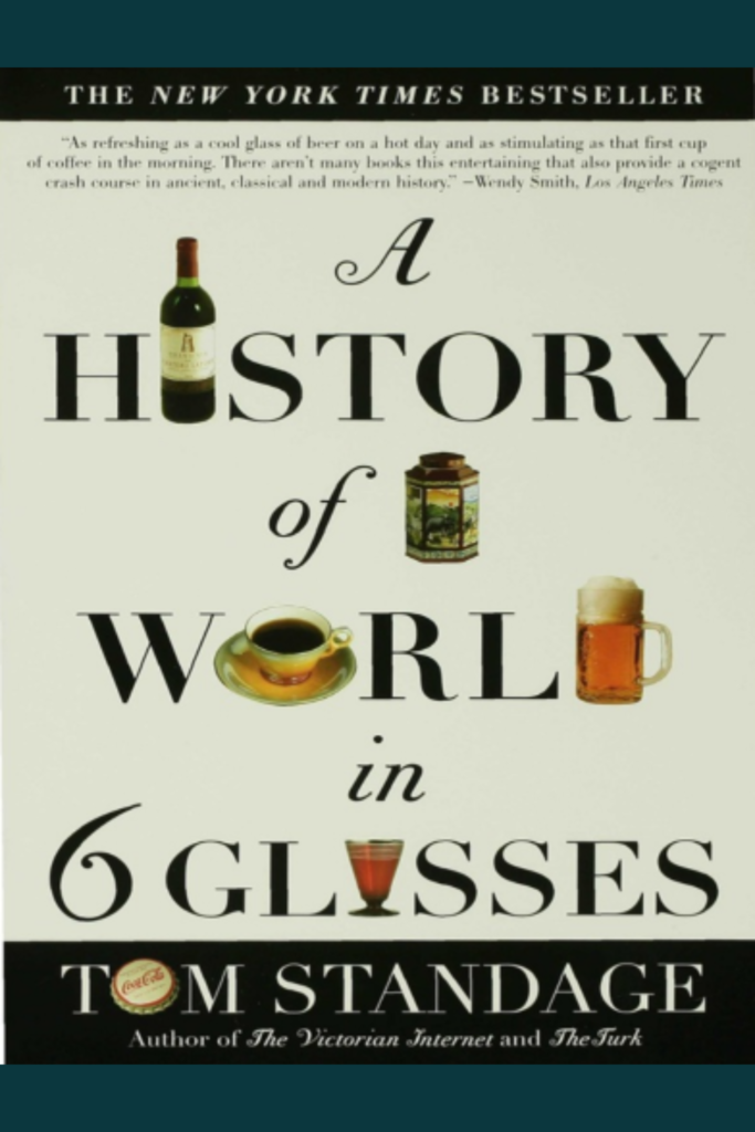 A History of the World in 6 Glasses