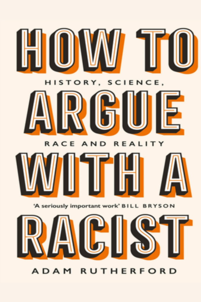 How to Argue With a Racist: History, Science, Race and Reality