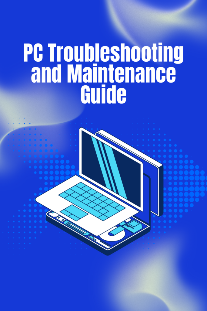 PC Troubleshooting and Maintenance Guide