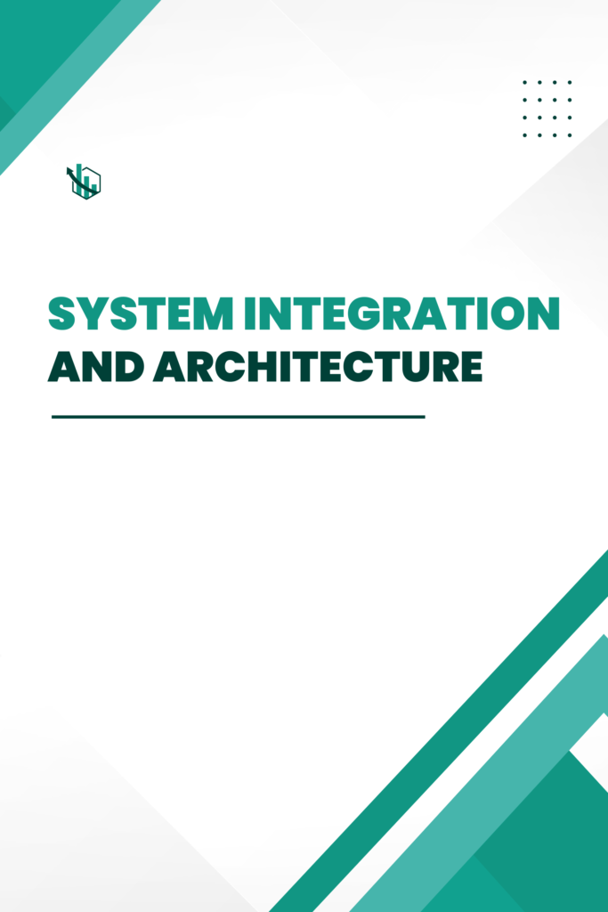 SYSTEM INTEGRATION AND ARCHITECTURE
