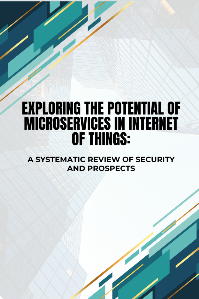 Exploring the Potential of Microservices in Internet of Things: A Systematic Review of Security and Prospects