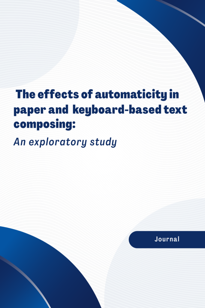 The effects of automaticity in paper and  keyboard-based text composing: An exploratory study