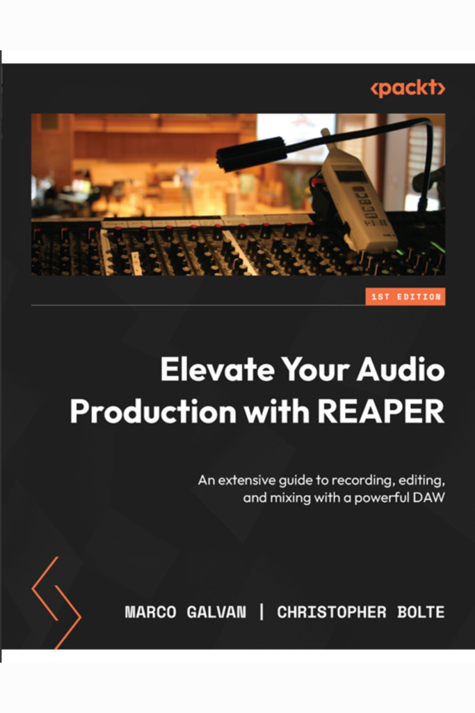 Elevate your audio production with REAPER: an extensive guide to recording, editing, and mixing with a powerful DAW