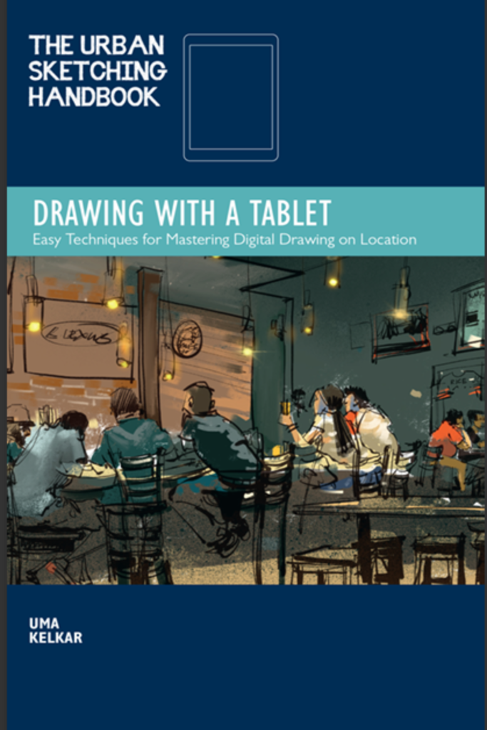 The urban sketching handbook : drawing with a tablet : easy techniques for mastering digital drawing on location