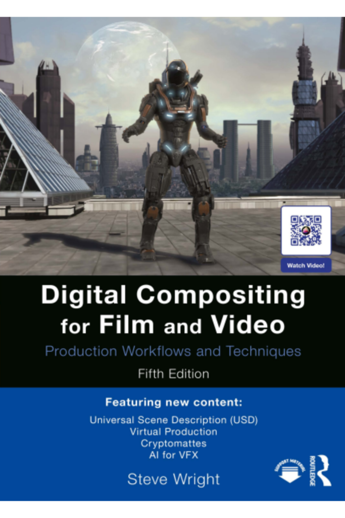 Digital Compositing for Film and Video: Production Workflows and Techniques (5th Edition)