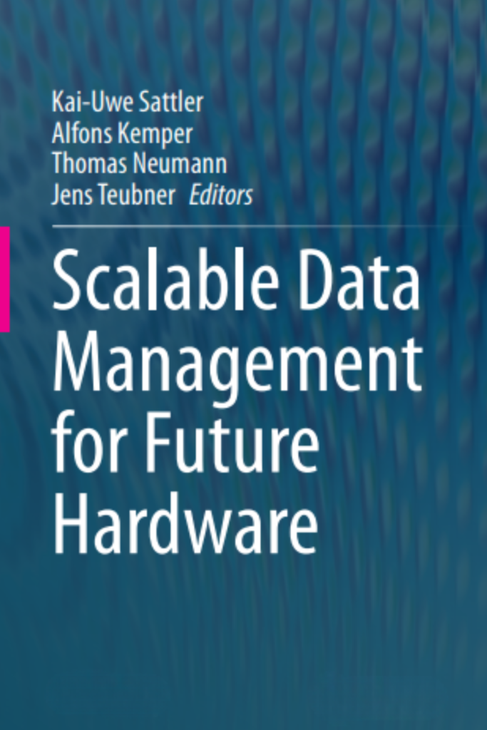  Scalable Data Management for Future Hardware