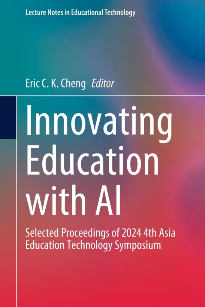 Innovating Education with AI Selected Proceedings of 2024 4th  Asia Education Technology Symposium